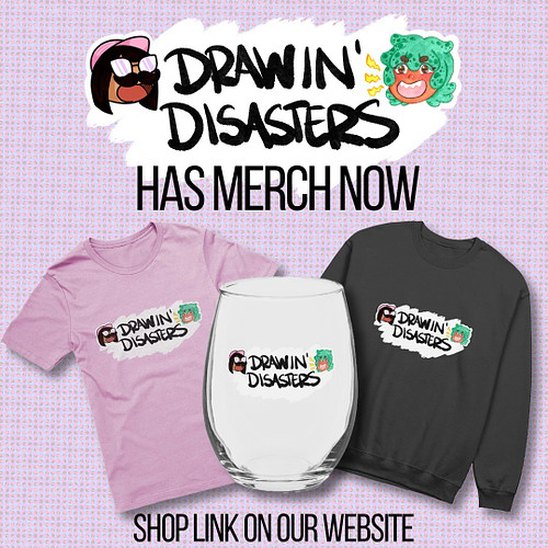 GUESS WHAT, DRAWIN' DISASTERS HAS MERCH. That's right, you can wear our face on your chesticles and drink out of a very class...