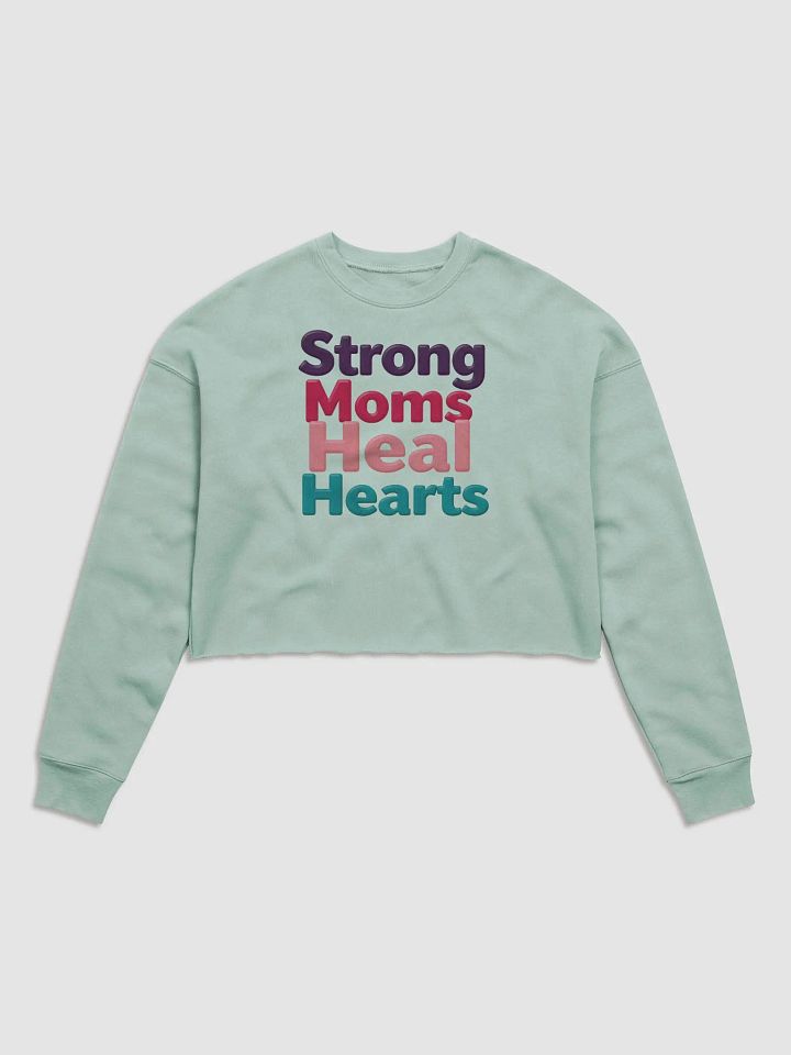 Strong Moms Heal Hearts Crop Sweatshirt product image (3)
