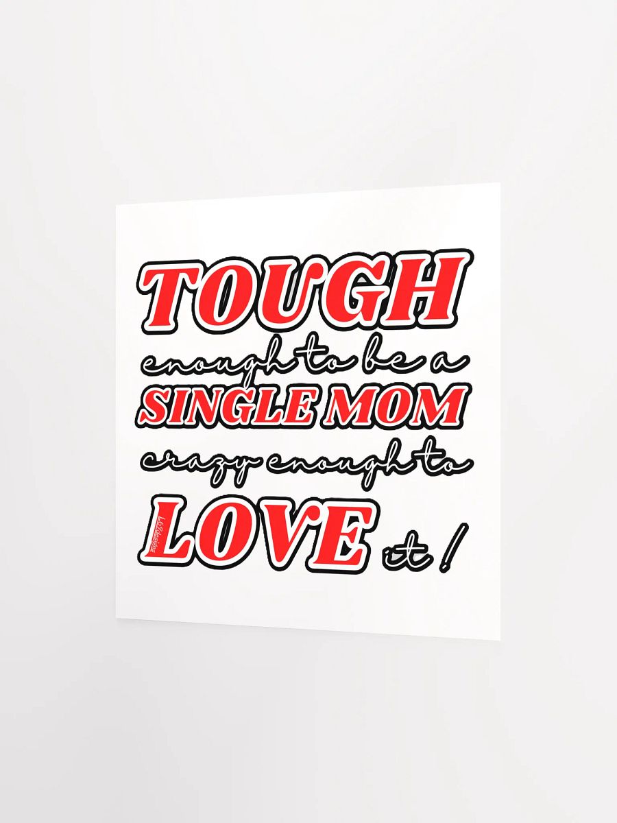 TOUGH ENOUGH TO BE A SINGLE MOM, CRAZY ENOUGH TO LOVE IT! product image (7)