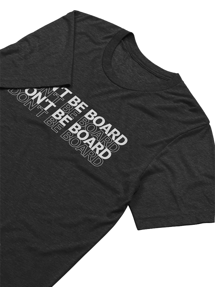 Don't Be Board Tee product image (2)