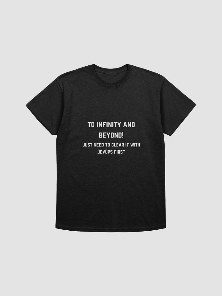 Coder Quote Tshirt - To Infinity and Beyond! Just Need to Clear It with DevOps First product image (2)