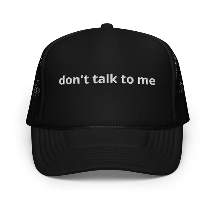 don't talk to me - Funny Embroidered Hat Trucker Cap product image (1)