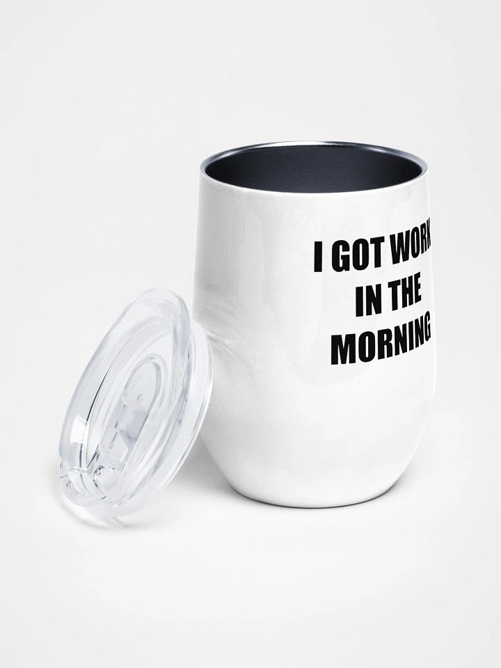 I got work in the morning - wine tumbler product image (2)