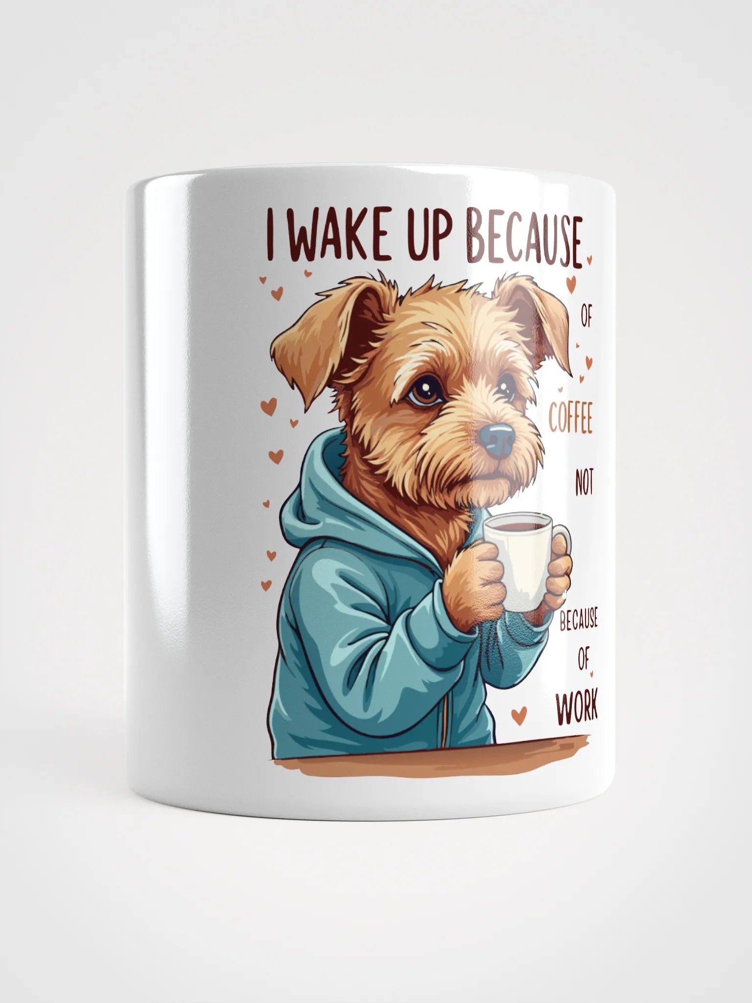 Funny dog mug - I wake up because of coffee not because of work product image (1)