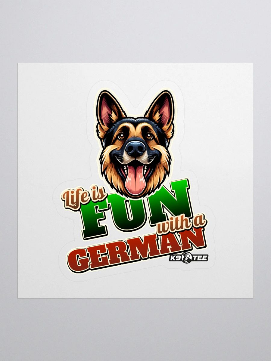 Life is Fun with a German Shepherd Kiss Cut Stickers product image (1)