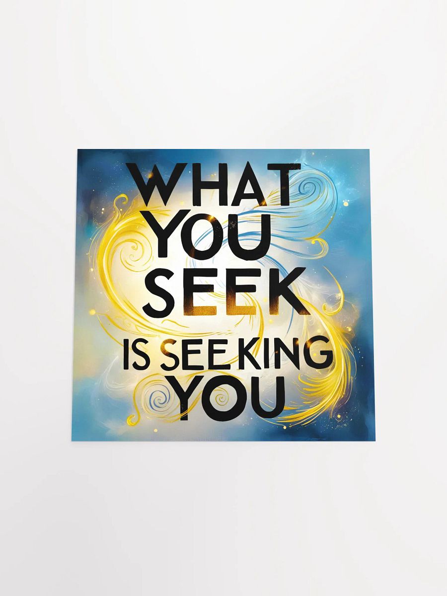 What you seek is seeking you - Enhanced Matte Paper Poster product image (4)