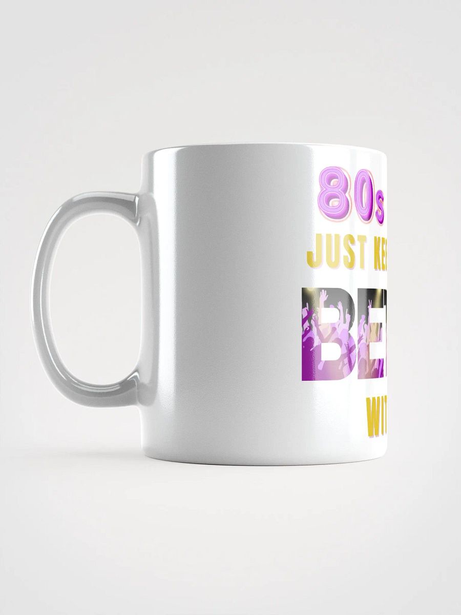 80s Music, Keeps Getting BETTER With Age - MUG product image (4)