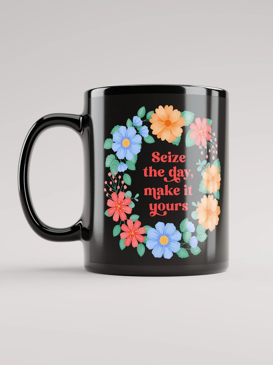 Seize the day make it yours - Black Mug product image (11)