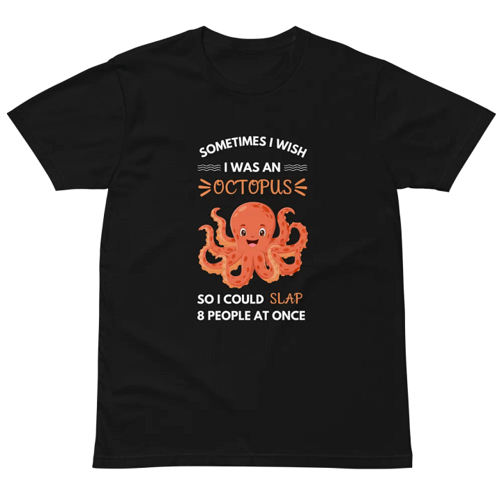I Wish I Were An Octopus Unisex Premium T-Shirt product image (2)
