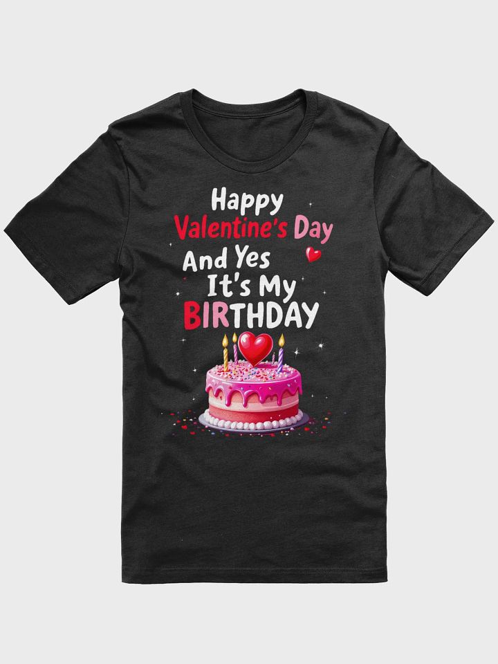 Happy Valentine's Day And Yes It's My Birthday T-Shirt product image (7)