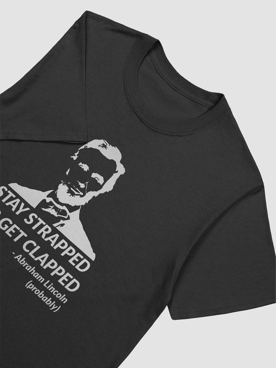 Abe Lincoln "Stay Strapped or Get Clapped" DTG T-Shirt product image (3)