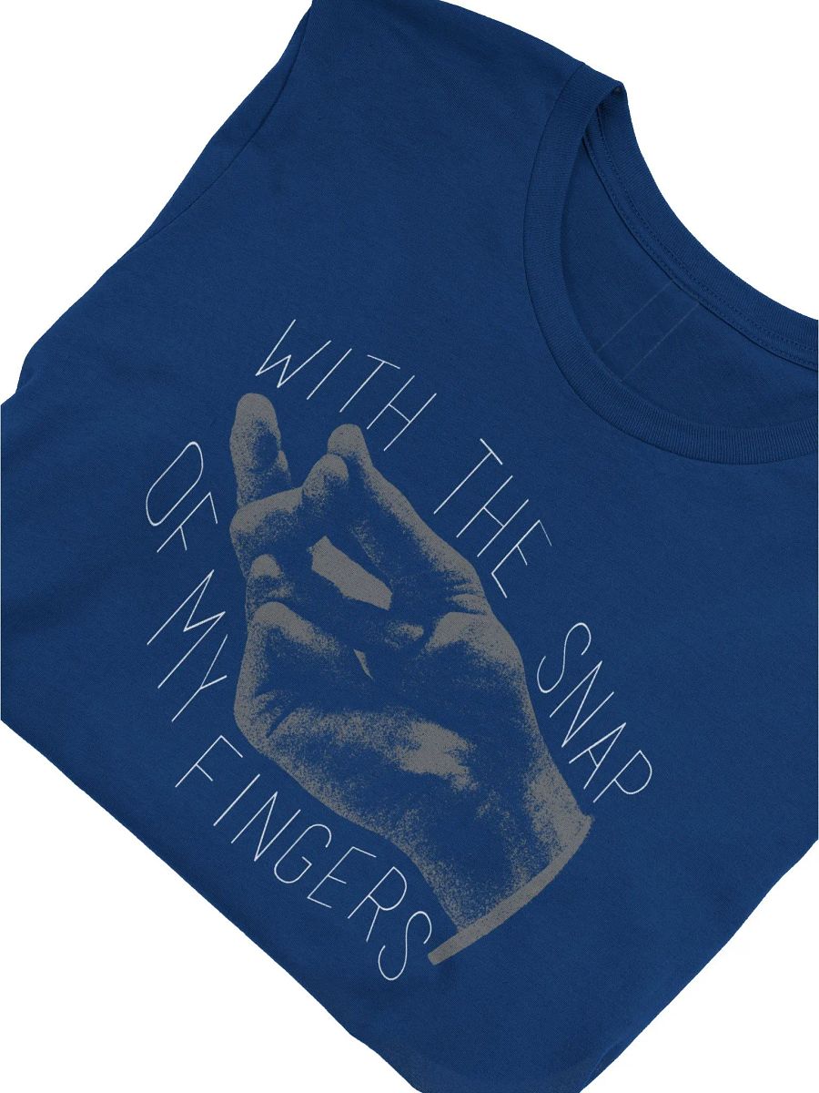 With The Snap Of My Fingers T-Shirt product image (2)