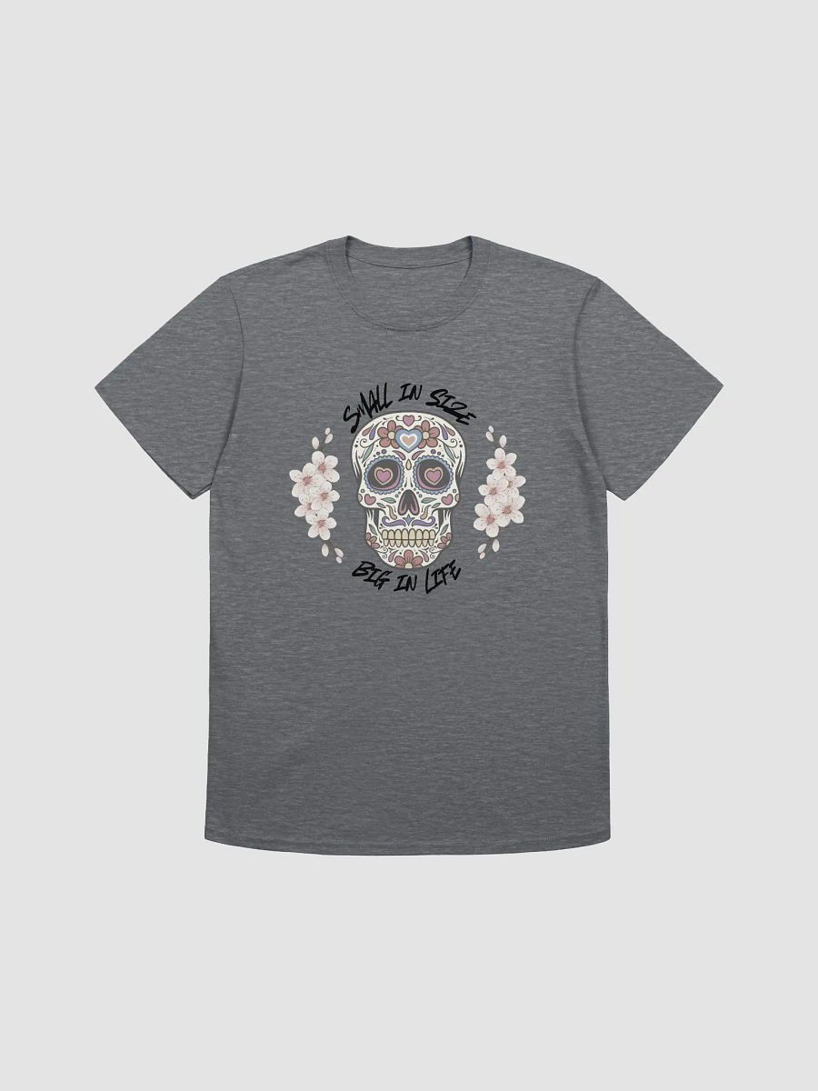 Small in size, big in life Shirt product image (3)