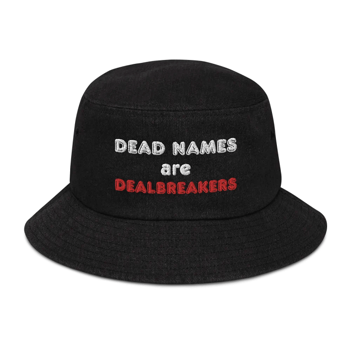 Bucket Hat: Deadnames Are Dealbreakers product image (1)