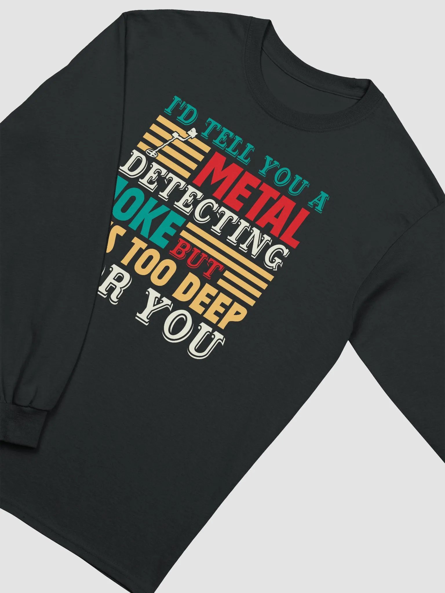 I'd Tell You A Metal Detecting Joke Unisex Long Sleeve Tee product image (19)