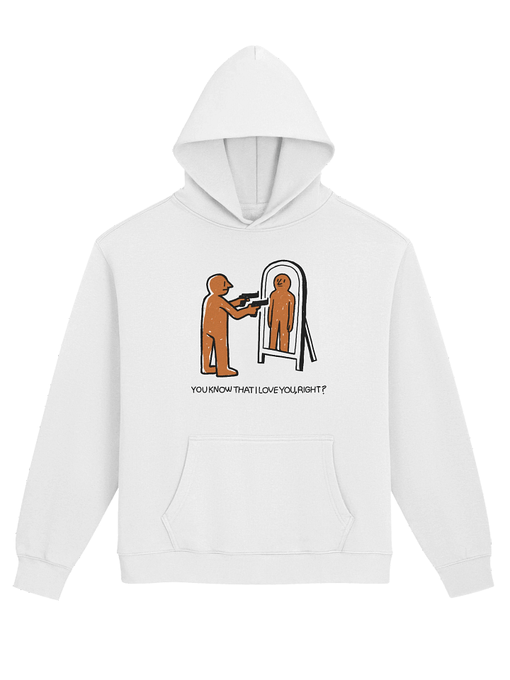 You Know That I Love You, Right? Hoodie  product image (1)