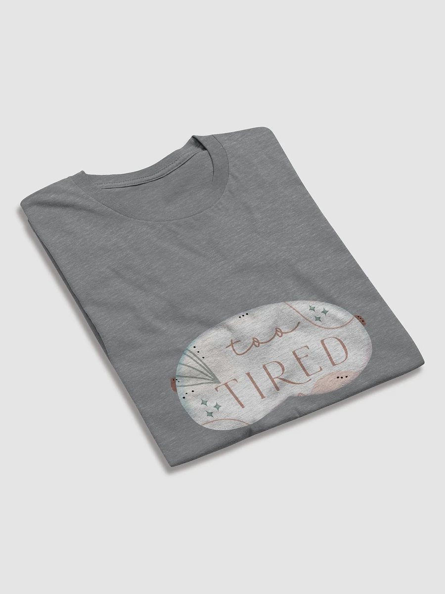 Too Tired T Shirt product image (12)