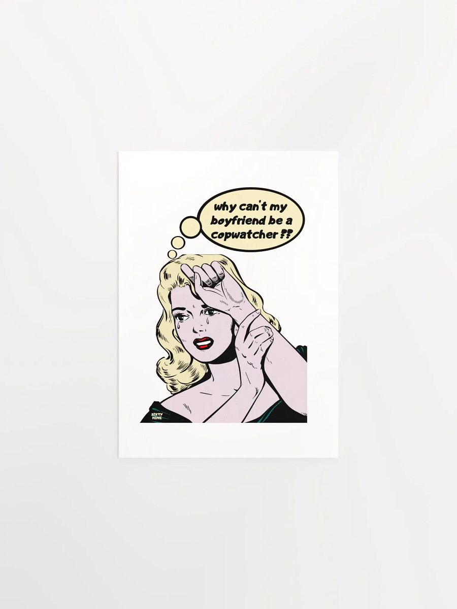 WHY CAN'T MY BOYFRIEND BE A COPWATCHER?? product image (2)