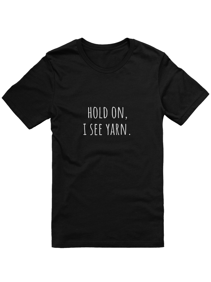 Hold on, i see yarn T-shirt product image (1)