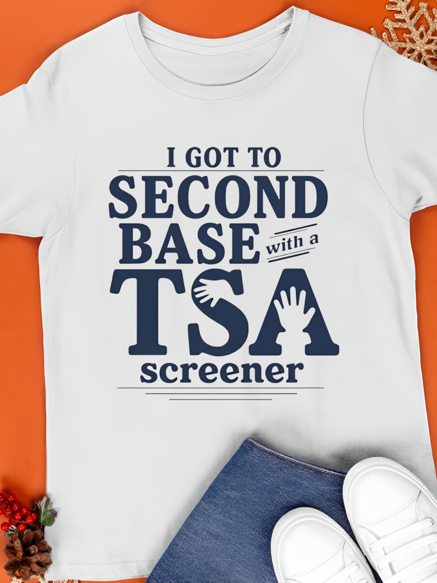 I Got To Second Base With A Tsa Screener Shirt product image (1)