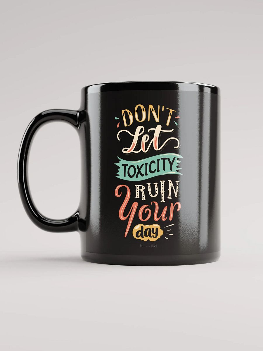 Don't Let Toxicity Ruin Your Day Mug product image (6)