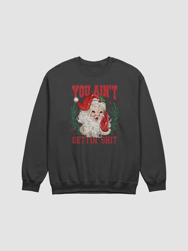 You aint gettin shit Crewneck product image (5)