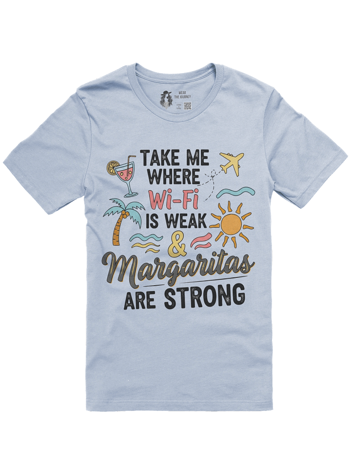 Holiday Mode Traveller Tee - Take Me Where Wi-Fi is Weak & Margaritas are Strong T-Shirt product image (4)