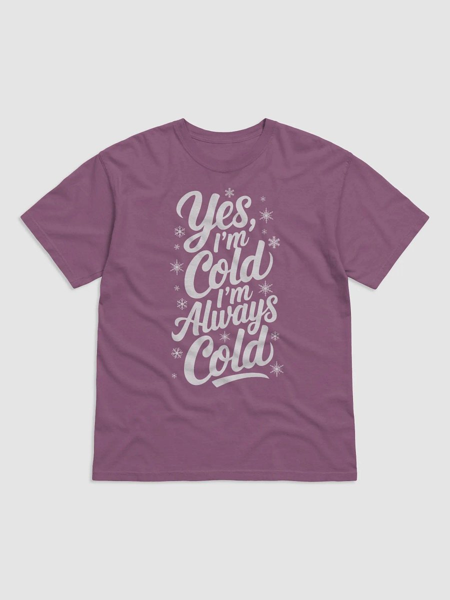 Yes I'm Cold I'm Always Cold Heavyweight Comfort Colors T-Shirt product image (2)