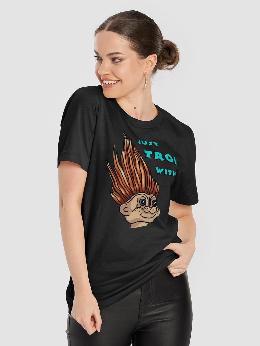Just Troll With It T-Shirt product image (4)