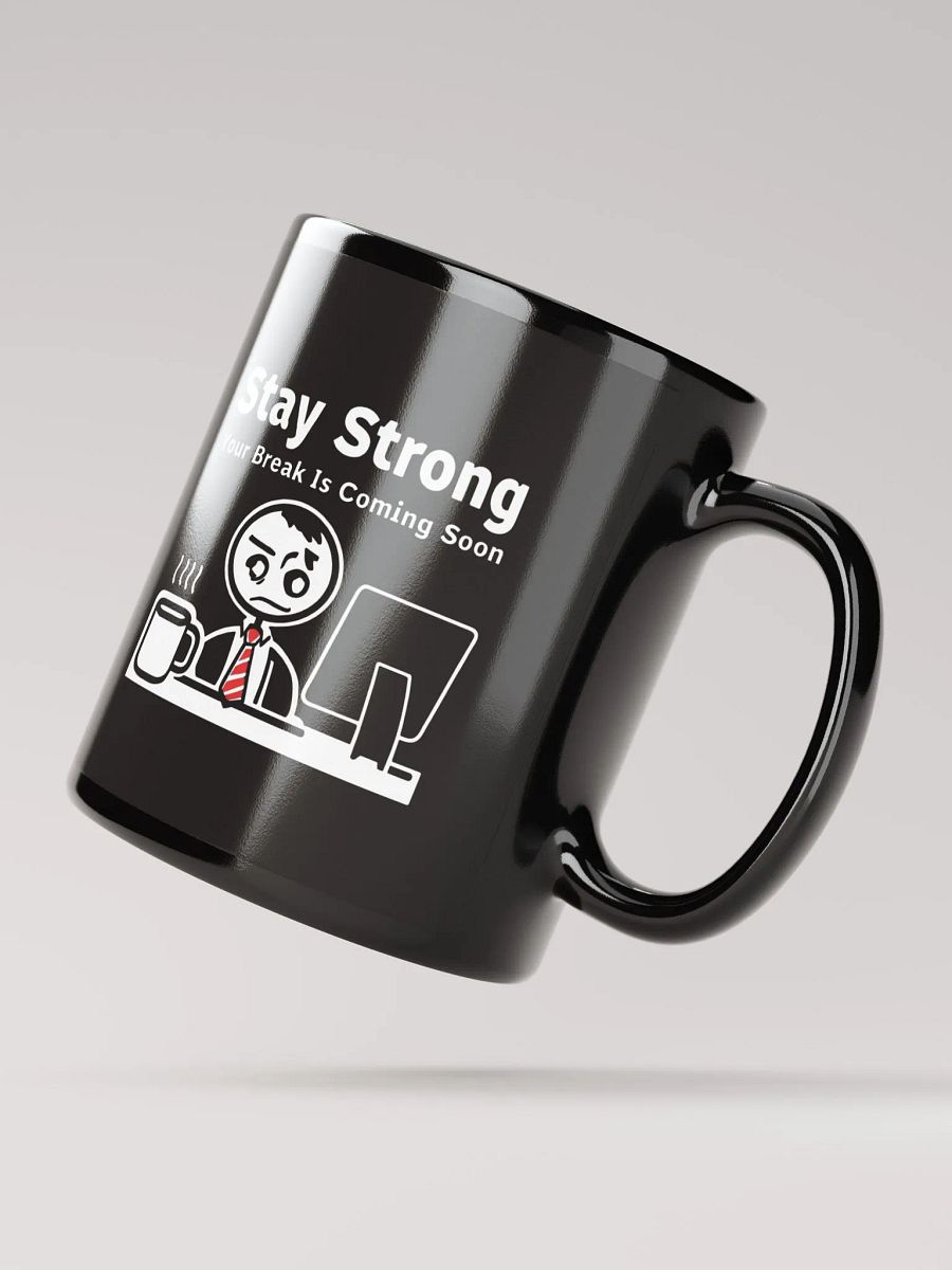 Stay Strong Your Break Is Coming Soon Mug product image (4)