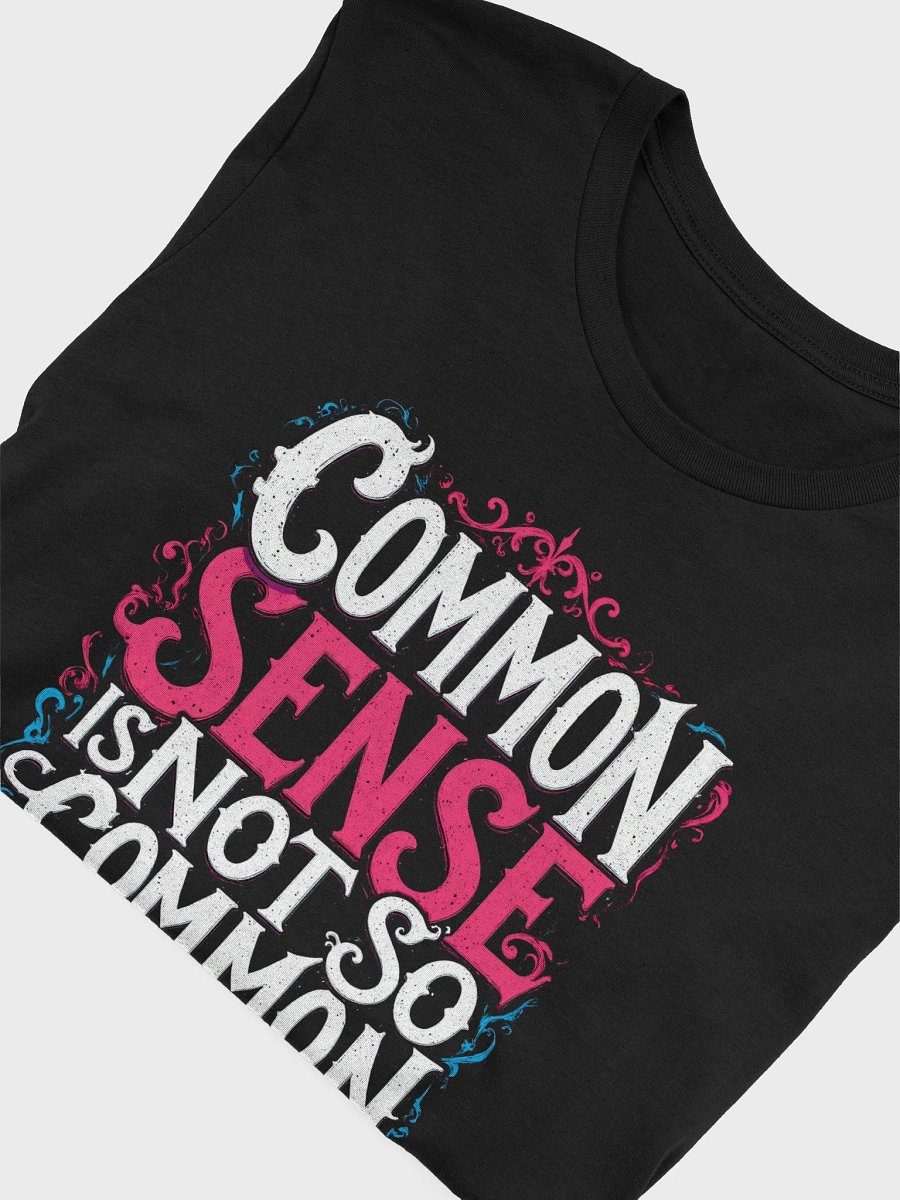 Uncommon Sense Decorative T-Shirt product image (45)