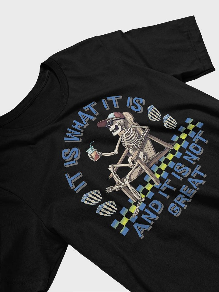 It Is What It Is And It Is Not Great Skeleton Chill Lounge Tee product image (2)