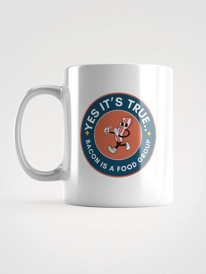 Yes it's True...Bacon is a Food Group Coffee Mug product image (1)