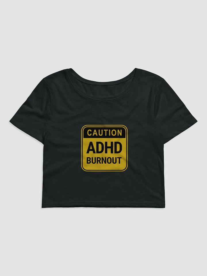 CAUTION: ADHD BURNOUT cropped tee product image (3)