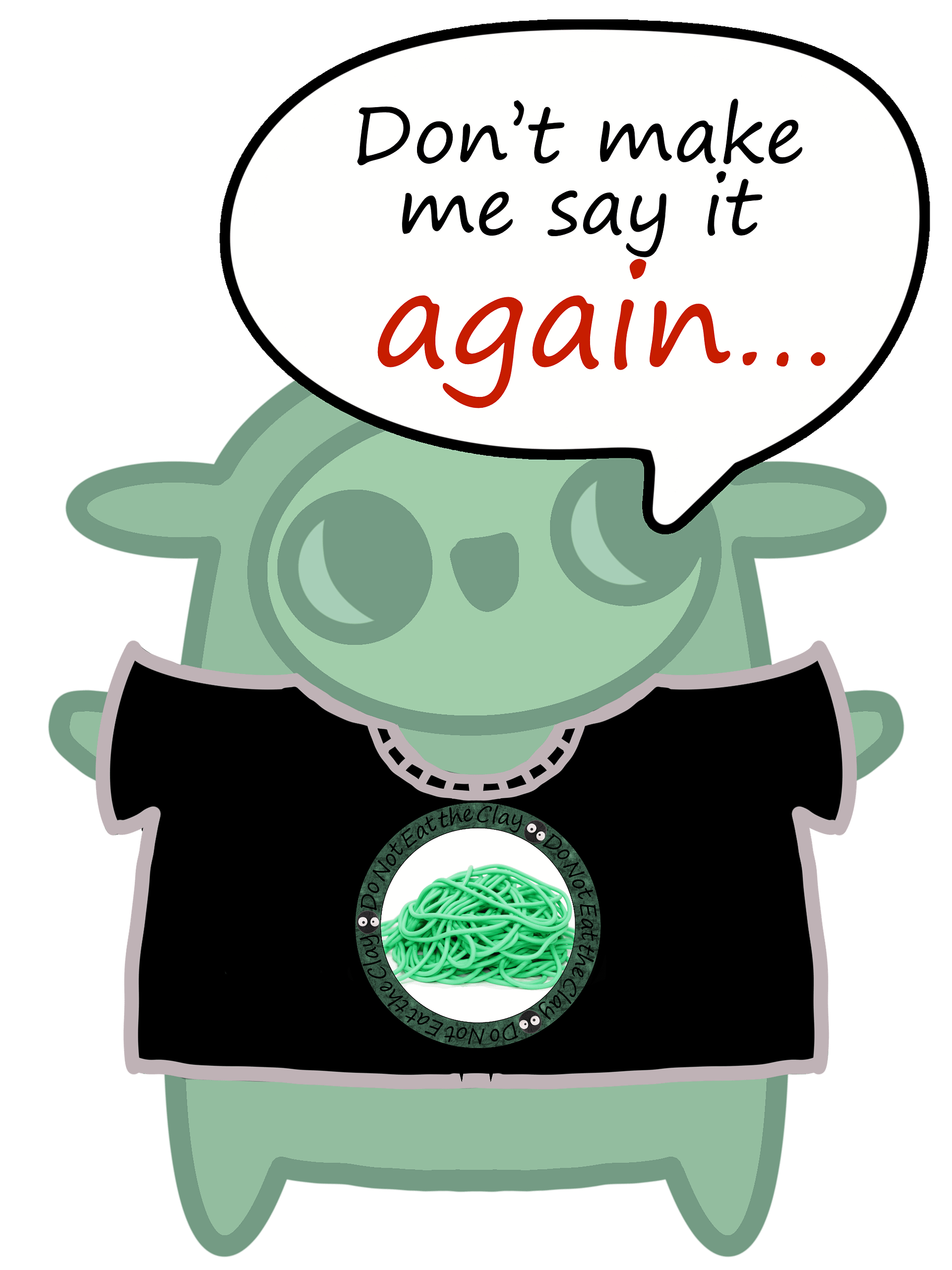 Don't make me say it again. Sharable Wearable product image (1)