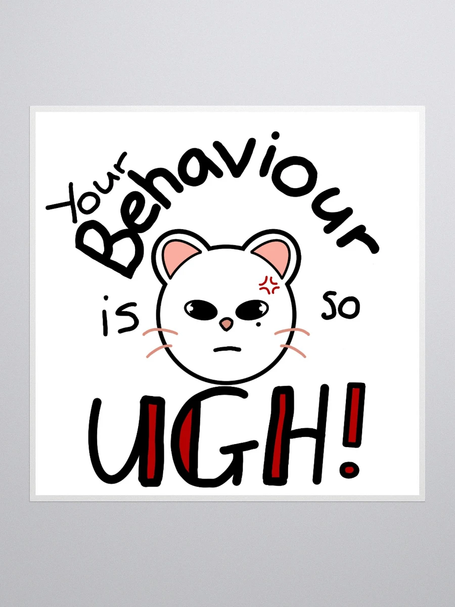 Your behaviour is so ugh large sticker product image (1)