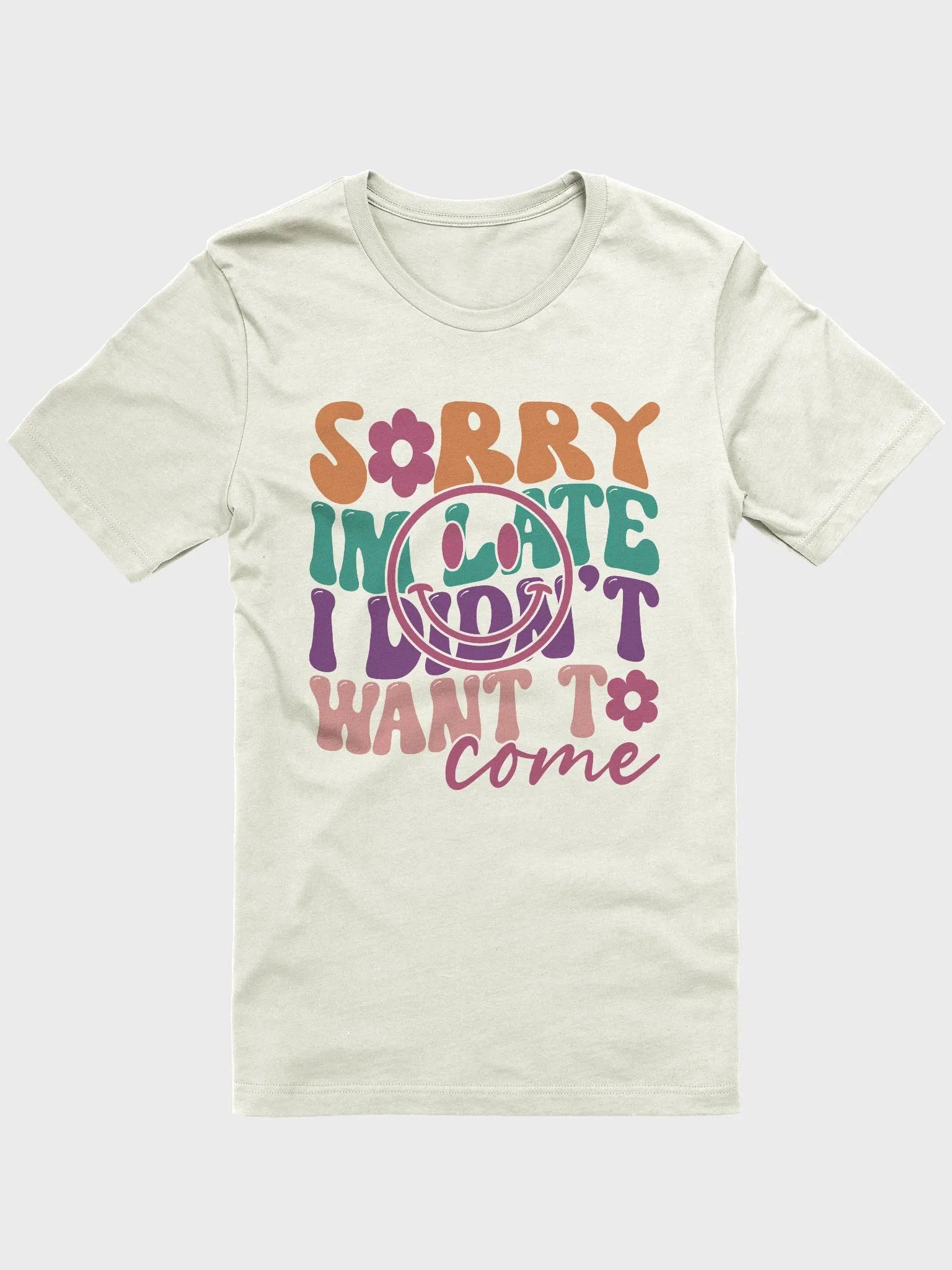 Sarcastic shirt for women, sorry i am late i didn't want to come funny smiley woman T-shirt product image (1)