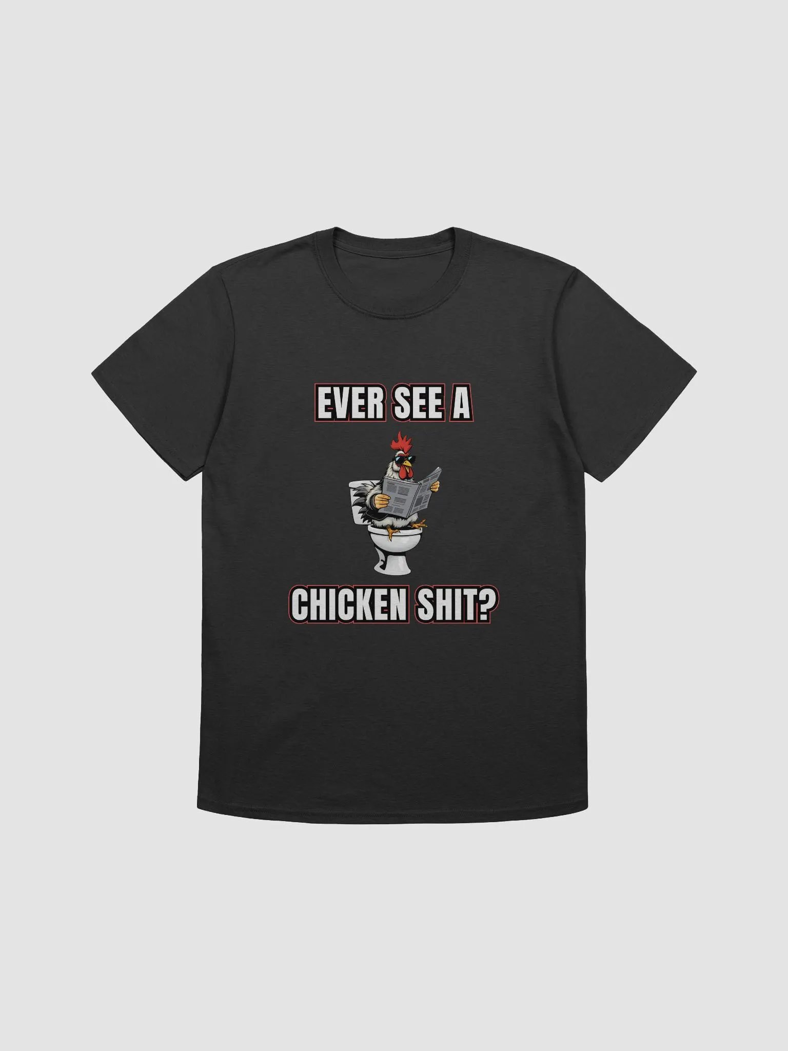 Ever See a Chicken Shit? T-Shirt product image (1)