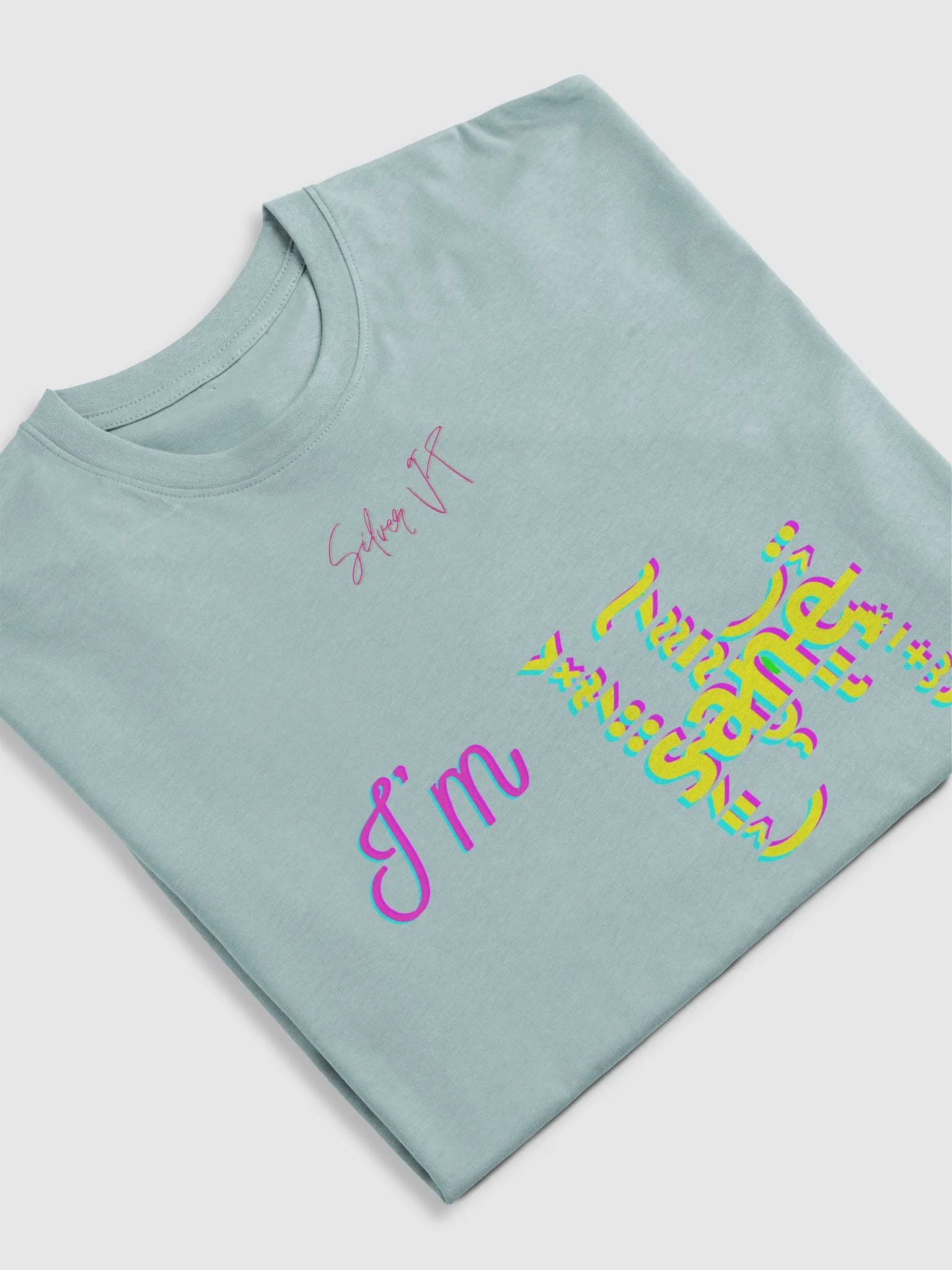 I'm s̴̗͈͕̈̈́͊̽̌͜a̷̮̹͂̄͌́͠n̵͈͝ͅe̵̡͙̠̟̫̮͐̈ tee product image (29)