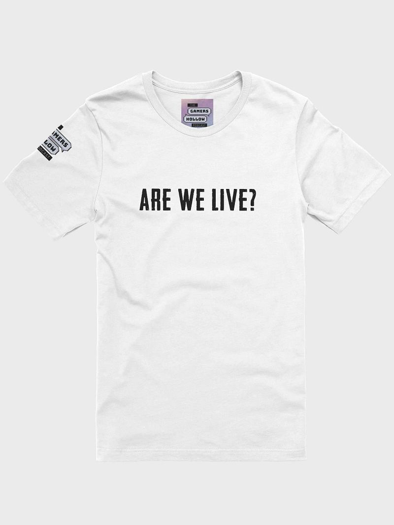 GHP - ARE WE LIVE? T-Shirt
