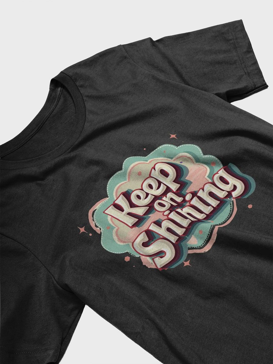 Keep On Shinning T-Shirt #586 product image (6)