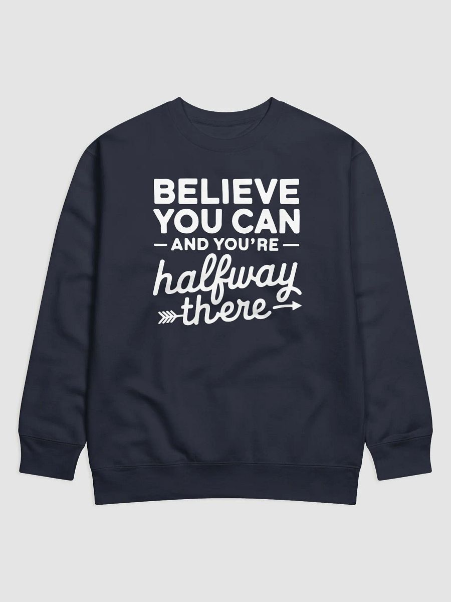 Believe You Can and You're Halfway There Sweatshirt product image (17)