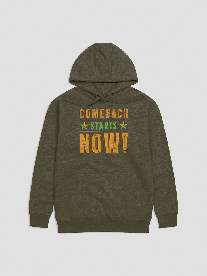 Comeback Starts Now (Premium Sweatshirt) product image (1)