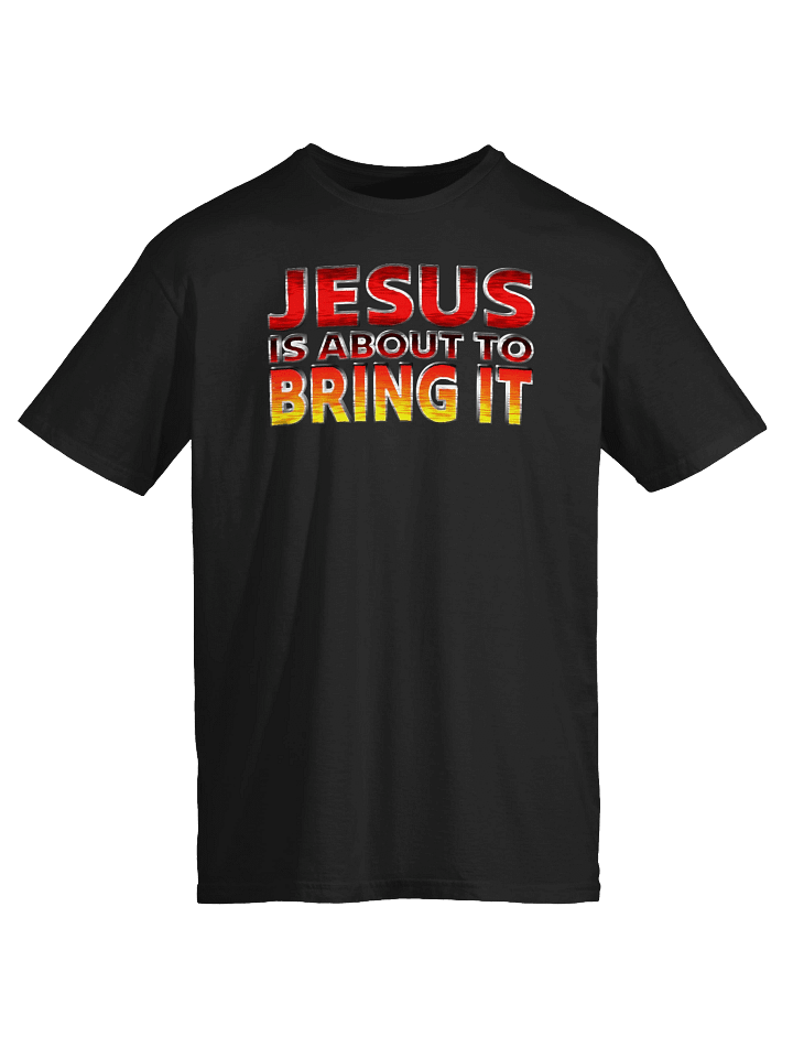 Jesus Is About To Bring It T-Shirt product image (4)