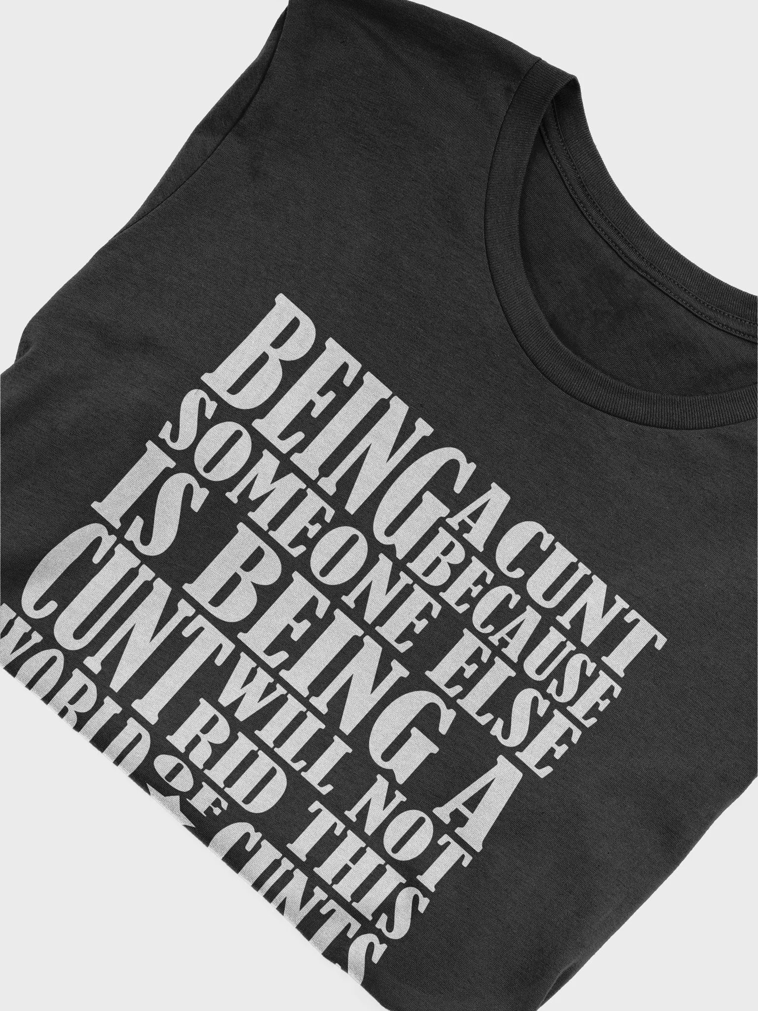Stop Being A Cunt - White Lettering - Bella+Canvas Supersoft T-Shirt product image (1)