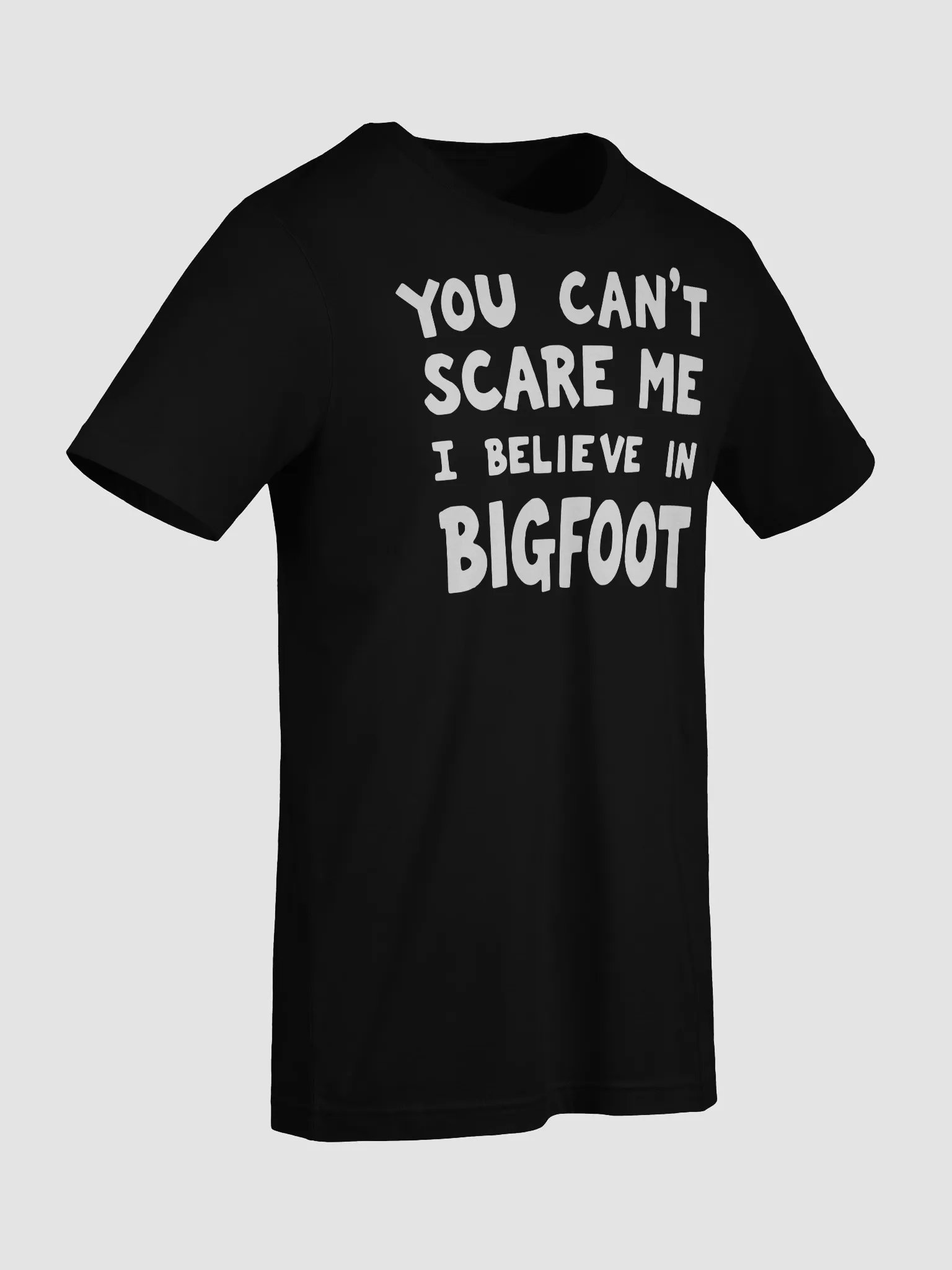 You Can't Scare Me I Believe in Bigfoot Fun Design product image (10)