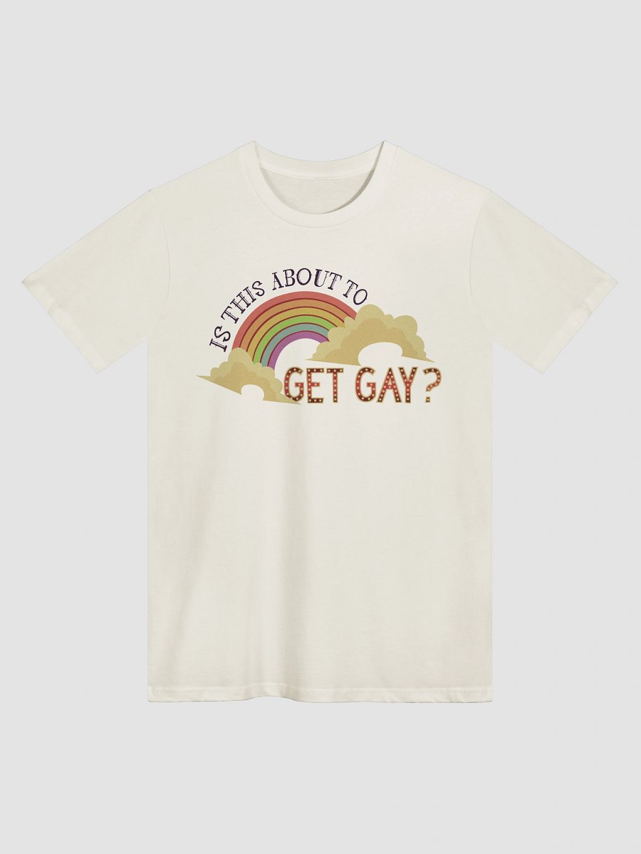 Is This About To Get Gay? Cream Unisex Tee product image (1)