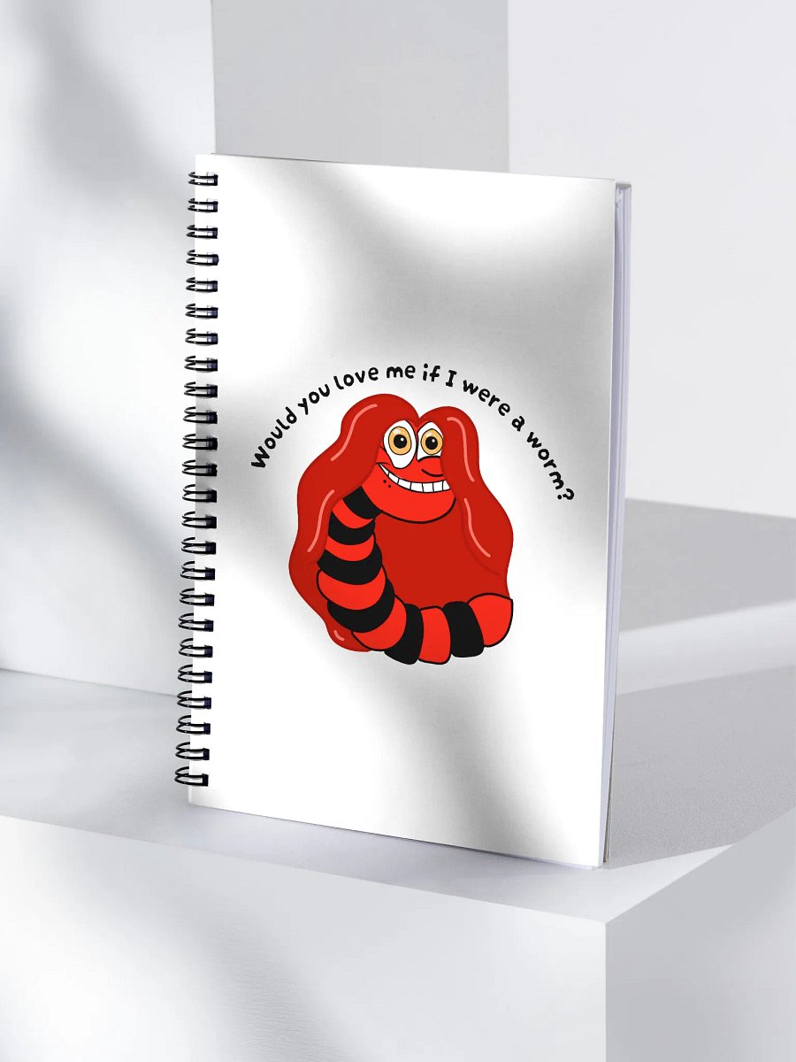 Would you love me if I were a worm? Notebook product image (4)
