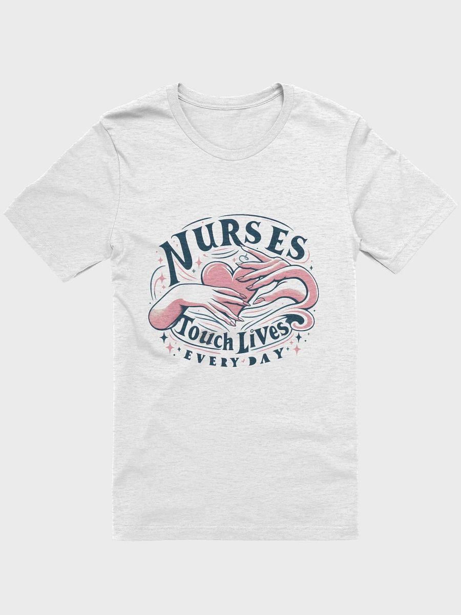 NURSES Touch Lives EVERY DAY T-Shirt product image (6)