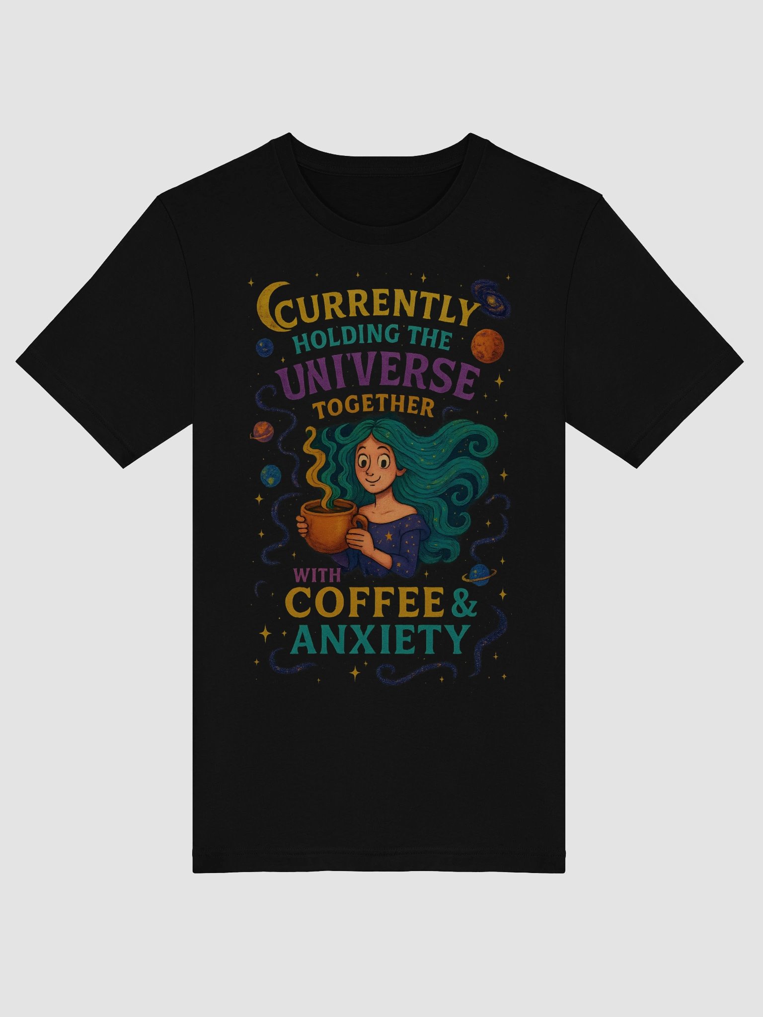“Currently Holding the Universe Together with Coffee & Anxiety” Funny Space T-Shirt – Quirky, Colorful & Relatable Tee for Coffee Lovers & Overthinkers product image (7)
